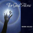 For God Alone by Mark Kelso