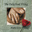 The Only Real Thing by Mark Kelso
