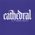 Cathedral by Mark Kelso